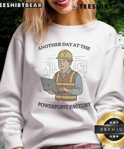 Funny sweatshirt featuring 'Another Day at the PowerPoint Factory' design, perfect for office humor enthusiasts.
