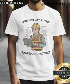 Alt Text: Funny Another Day At The Powerpoint Factory T-Shirt featuring a humorous design for office workers and presentation lovers.