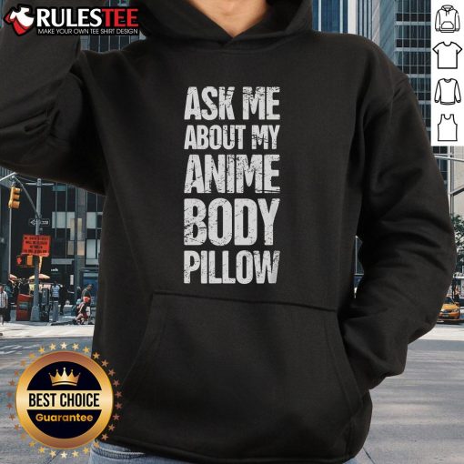Funny Ask Me About My Anime Body Pillow hoodie featuring a colorful design perfect for anime weeaboo fans.