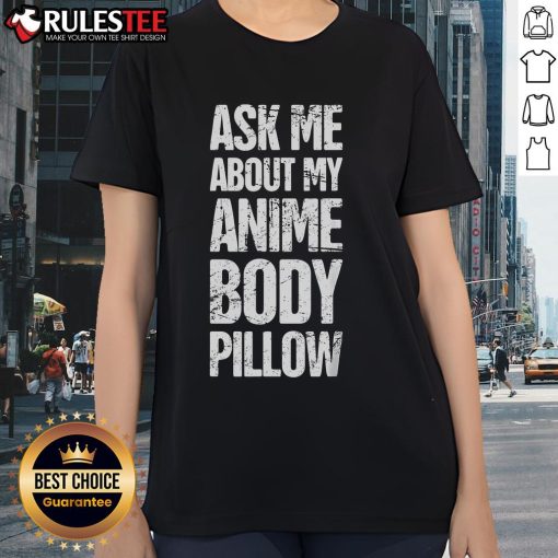 Funny Ask Me About My Anime Body Pillow Tee featuring a quirky waifu design for anime enthusiasts and weeaboos.