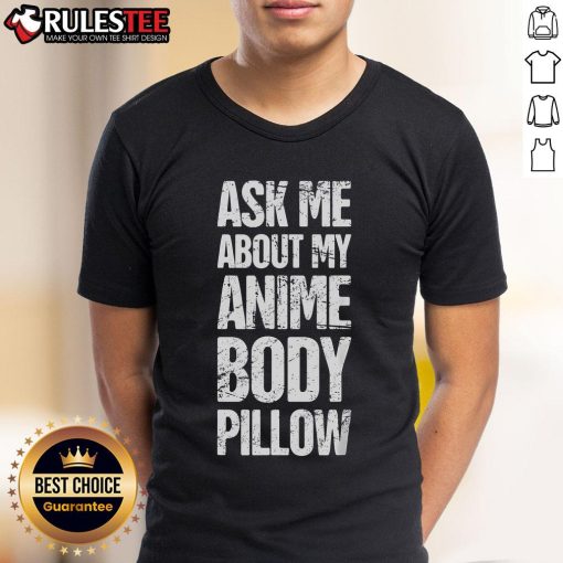 Funny Ask Me About My Anime Body Pillow Tee for Weeaboo fans, featuring playful anime graphics and vibrant colors.