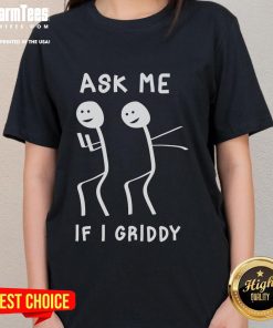 Funny Ask Me If I Griddy Dance Ladies Tee featuring a playful graphic perfect for dance enthusiasts.