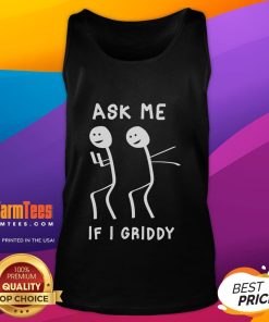 Funny Ask Me If I Griddy Dance Tank Top featuring a playful design for dance enthusiasts and casual wear lovers.