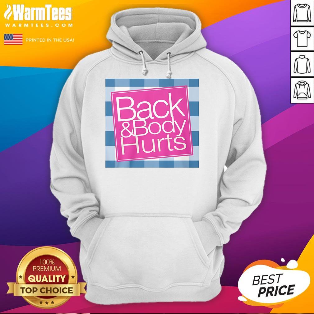 Funny Back And Body Hurts Hoodie Funny Back And Body Hurts Hoodie featuring a humorous graphic, perfect for lounging or casual outings.