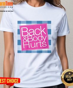 Funny Back And Body Hurts Ladies Tee showcasing a humorous graphic design on a stylish women's t-shirt.