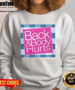 Funny Back and Body Hurts Sweatshirt featuring humorous text, perfect for cozy comfort and a good laugh.