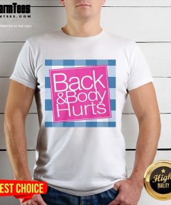 Funny Back And Body Hurts T-Shirt featuring humorous text design for those with aches and pains, perfect for casual wear.