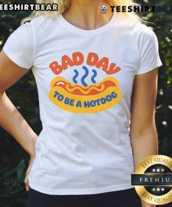 Funny Bad Day to Be a Hot Dog Ladies Tee featuring a humorous graphic and vibrant colors perfect for casual wear.