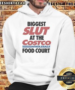 Funny hoodie featuring the phrase Biggest Slut at the Costco Wholesale Food Court in a humorous design.