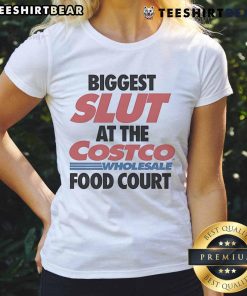 Funny Biggest Slut at the Costco Wholesale Food Court Ladies Tee featuring humorous graphic design and vibrant colors.