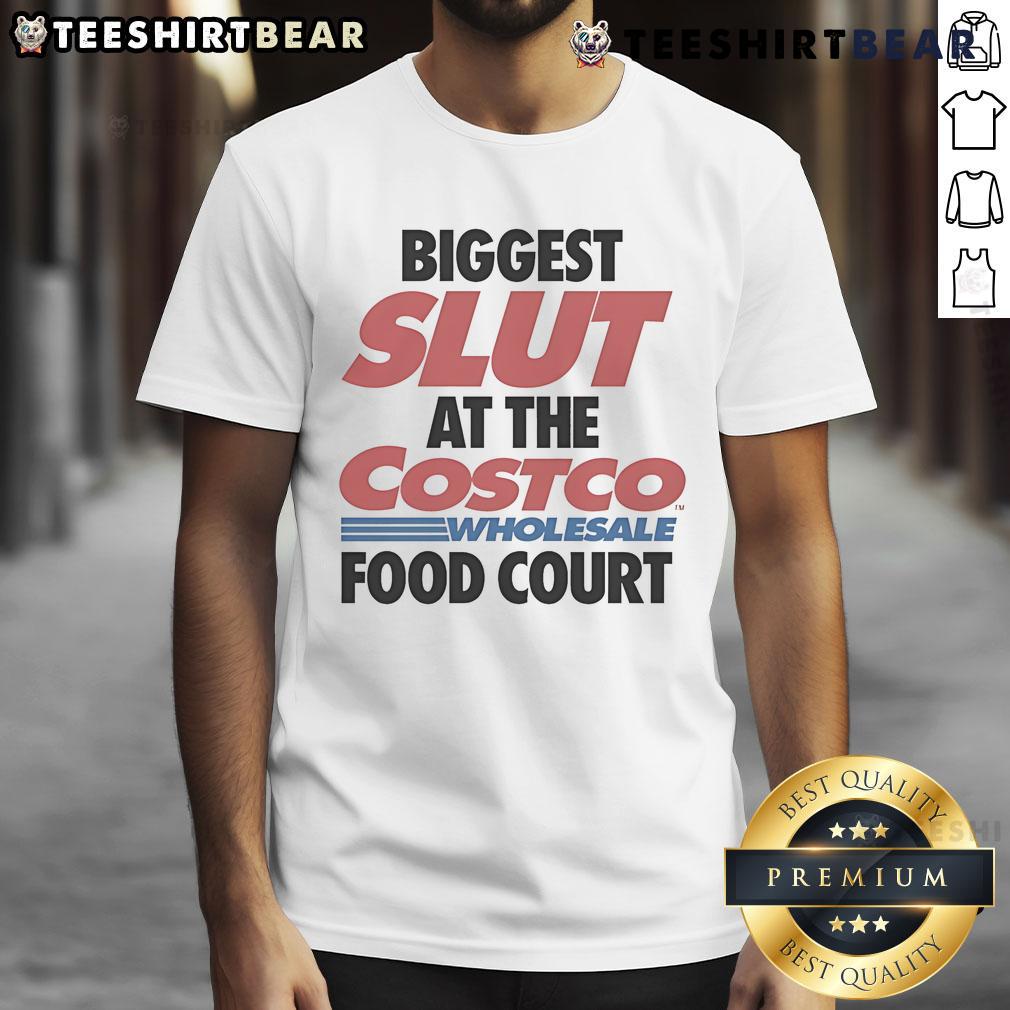 Funny Biggest Slut At The Costco Wholesale Food Court T Shirt Alt Text: Funny t-shirt featuring 'Biggest Slut at Costco Wholesale Food Court' design, perfect for humor lovers and Costco fans.