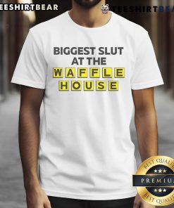 Funny Biggest Slut At The Waffle House T-Shirt featuring humorous text design for casual wear enthusiasts.