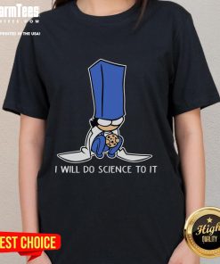 Alt Text: Funny biscuit science I will do science to it ladies tee featuring a humorous biscuit graphic design.
