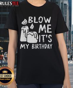 Funny Blow Me It's My Birthday Ingenious Ladies Tee featuring a playful design perfect for birthday celebrations.