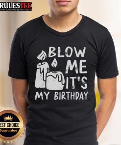 Funny 'Blow Me It's My Birthday' T-shirt featuring a humorous design perfect for birthday celebrations and parties.