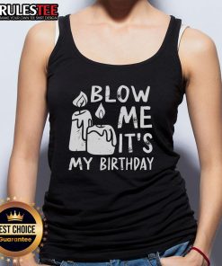 Funny Blow Me It's My Birthday Ingenious Tank Top featuring a humorous birthday design perfect for celebrating.