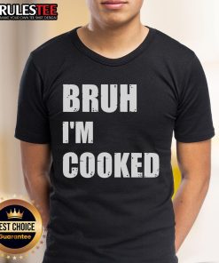 Funny Bruh I'M Cooked Meme Humor T-Shirt featuring a humorous graphic design perfect for meme lovers and casual wear.