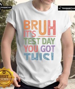 Funny 'Bruh It's Test Day You Got This' retro t-shirt design, perfect for students looking to lighten their exam stress.