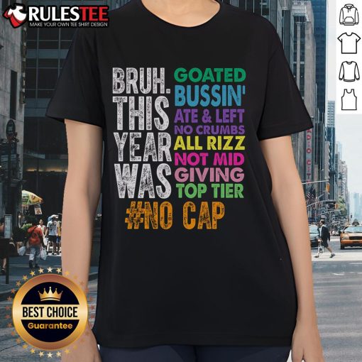 Funny Bruh This Year Was Goated No Cap Last Day of School Ladies Tee in vibrant colors, perfect for celebrating graduation.