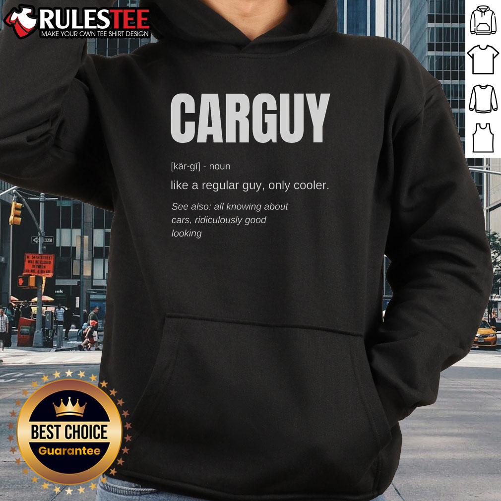 Funny Car Guy Definition Hoodie Alt Text: Funny Car Guy Definition Hoodie featuring humorous automotive quotes and a stylish design for car enthusiasts.