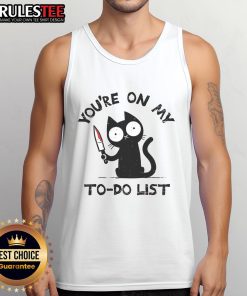 Funny cat graphic on a 'You're on my To-Do List' tank top, perfect for cat lovers and humor enthusiasts.