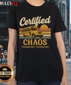 Alt Text: Funny Certified Chaos Transport Technician School Bus Driver Ladies Tee design featuring playful graphics and bold text.