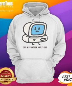 Funny Computer 404 Motivation Not Found Hoodie design featuring humorous graphics and bold text for tech enthusiasts.