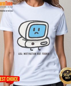 Funny Computer 404 Motivation Not Found Ladies Tee featuring a humorous graphic, perfect for tech lovers and casual wear.