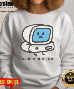 Funny Computer 404 Motivation Not Found Sweatshirt featuring a humorous design for tech lovers and gamers.