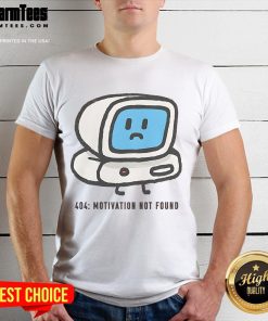 Funny Computer 404 Motivation Not Found T-Shirt featuring a humorous design for tech enthusiasts and gamers.