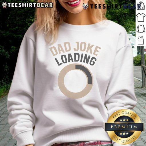 Funny Dad Joke Loading Sweatshirt design featuring a playful graphic and humorous text, perfect for dad joke enthusiasts.