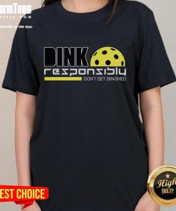 Alt Text: Funny Dink Responsibly Don't Get Smashed Pickleball Ladies Tee featuring humor and vibrant design for pickleball enthusiasts.