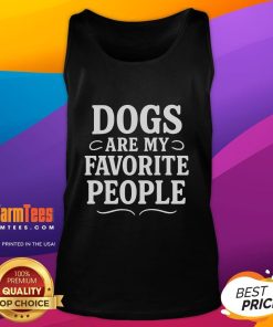 Funny dogs are my favorite people dog meme tank top featuring a cute dog graphic and playful text design.