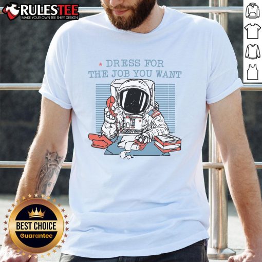 Funny dress t-shirt for the job you want: astronaut office worker, perfect for casual or work settings.