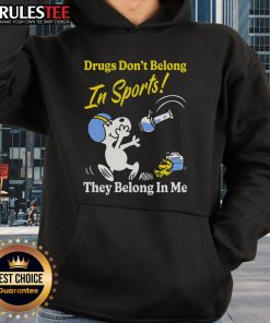 Funny hoodie with 'Drugs Don't Belong In Sports, They Belong In Me' slogan, perfect for sports enthusiasts and humor lovers.