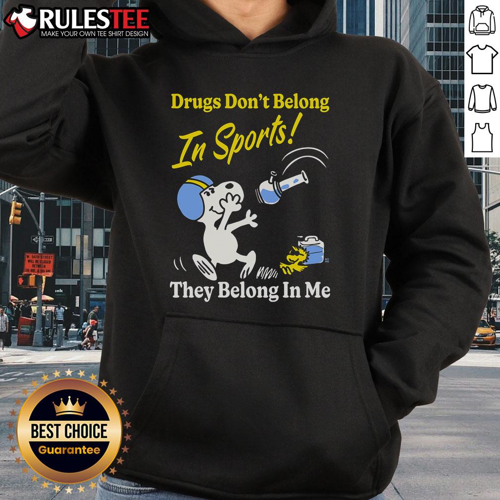 Funny Drugs Don'T Belong In Sports They Belong In Me Hoodie Funny hoodie with 'Drugs Don't Belong In Sports, They Belong In Me' slogan, perfect for sports enthusiasts and humor lovers.