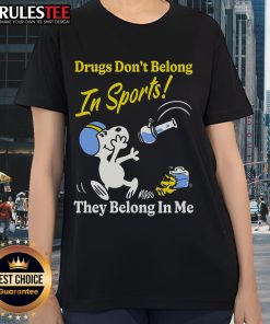 Funny 'Drugs Don't Belong In Sports, They Belong In Me' Ladies Tee showcasing humorous sports-themed graphic design.