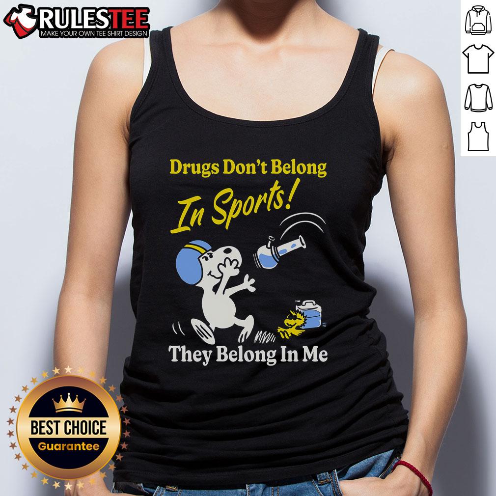Funny Drugs Don'T Belong In Sports They Belong In Me Tank Top Funny tank top featuring the phrase 'Drugs Don't Belong In Sports, They Belong In Me' for humorous sports apparel.