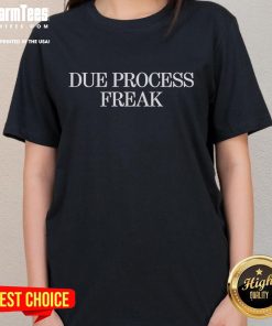 Funny Due Process Freak Ladies Tee featuring a humorous graphic design, perfect for casual wear and expressing individuality.