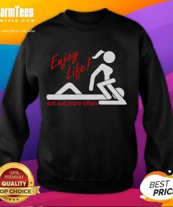 Alt Text: Funny Enjoy Life Eat Out More Often Adult Humor Sweatshirt featuring playful text design on a cozy pullover.