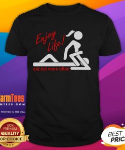 Alt Text: Funny Enjoy Life Eat Out More Often Adult Humor T-Shirt design featuring witty food-themed graphics and playful typography.