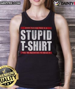 Funny tank top featuring a humorous slogan that makes you squint to read it, perfect for casual, quirky fashion lovers.