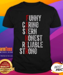 Funny Fathers Caring Stern Honest Reliable Strong T-Shirt featuring humorous text and vibrant design for dad's wardrobe.