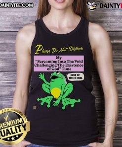 Funny frog wearing a tank top saying 'Please Do Not Disturb My Screaming Into The Void' - quirky and humorous design.