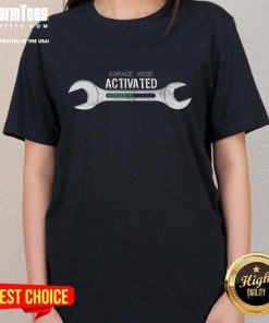 Funny Garage Mode Activated Mechanic Ladies Tee featuring a humorous design for women who love cars and mechanics.