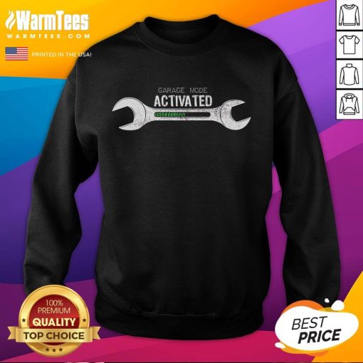 Funny Garage Mode Activated mechanic sweatshirt featuring a humorous design perfect for car enthusiasts and mechanics.