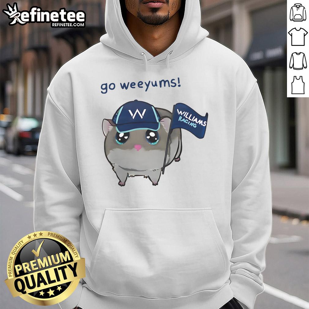 Funny Go Weeyums Williams Racing Hoodie Alt Text: Funny Go Weeyums Williams Racing Hoodie featuring a playful design perfect for motorsport fans and casual wear.