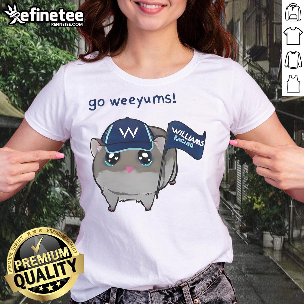 Funny Go Weeyums Williams Racing Ladies Tee Funny Go Weeyums Williams Racing Ladies Tee featuring a playful design, perfect for racing fans and casual wear.