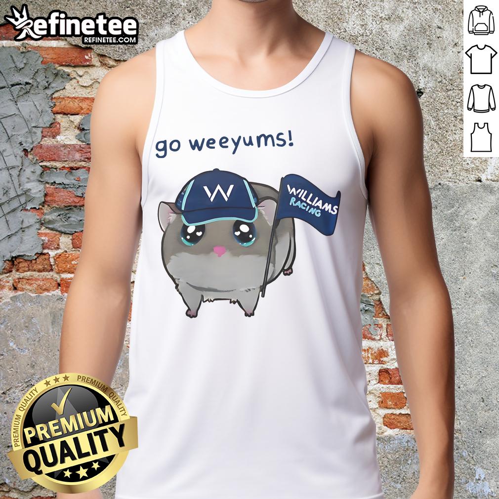 Funny Go Weeyums Williams Racing Tank Top Alt Text: Funny Go Weeyums Williams Racing Tank Top featuring a humorous design for racing enthusiasts.