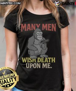 Funny gorilla meme with text 100 men wish death upon me showcasing humor in a ladies' tee design. Perfect for meme lovers!
